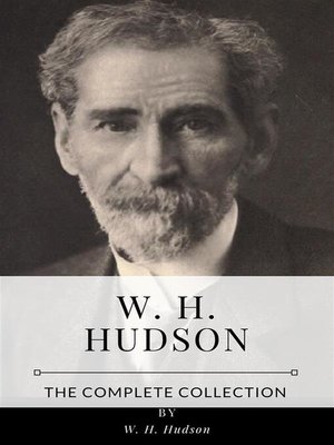 cover image of W. H. Hudson &#8211; the Complete Collection